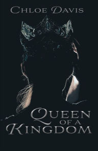 Title: Queen of a Kingdom, Author: Chloe Davis