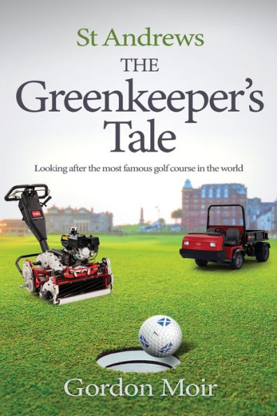 St Andrews - the Greenkeeper's Tale: Looking after most famous golf course world