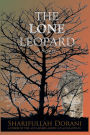 The Lone Leopard: A novel about a heart-wrenching, yet hopeful story of family, friendship and love set in contemporary Afghanistan