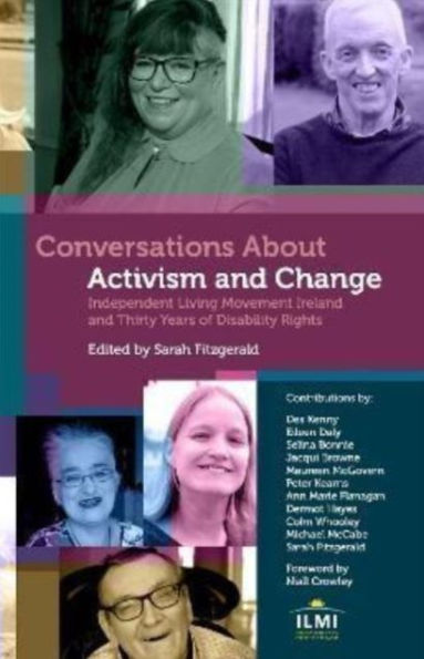 Conversations About Activism and Change: Independent Living Movement Ireland and Thirty Years of Disability Rights