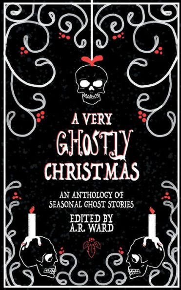 A Very Ghostly Christmas: An Anthology of Seasonal Ghost Stories