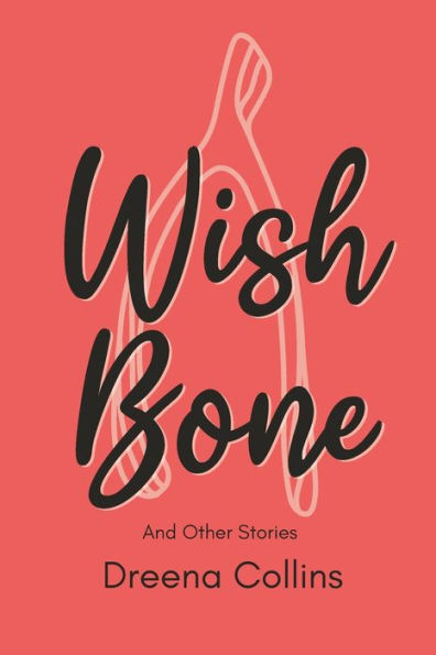 Wish Bone: And Other Stories