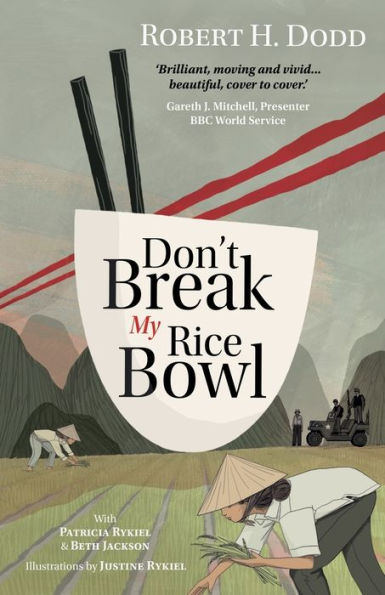 Don't Break My Rice Bowl: A beautiful and gripping novel, highlighting the personal and tragic struggles faced during the Vietnam War, bringing the late author and his 'forgotten' manuscript to life