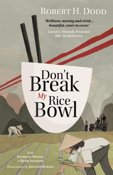 Don't Break My Rice Bowl: A beautiful and gripping novel, highlighting the personal and tragic struggles faced during the Vietnam War, bringing the late author and his 'forgotten' manuscript to life