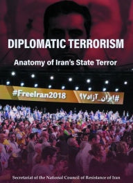 Title: DIPLOMATIC TERRORISM: Anatomy of Iran's State Terror, Author: National Council of Resistance of Iran