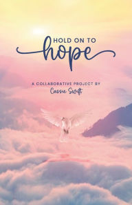 Title: Hold on to Hope, Author: Cassie Swift