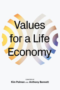 Title: Values For a Life Economy, Author: Kim Polman