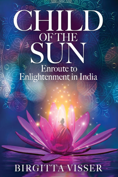 Child of the Sun: Enroute to Enlightenment in India