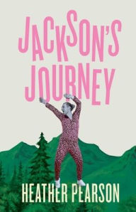 Title: Jackson's Journey: A New Scotland Adventure, Author: Heather Pearson