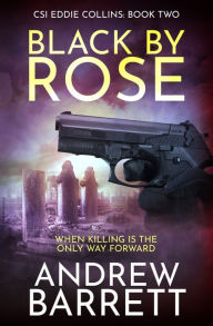 Title: Black by Rose: When Killing is the Only Way Forward, Author: Andrew Barrett