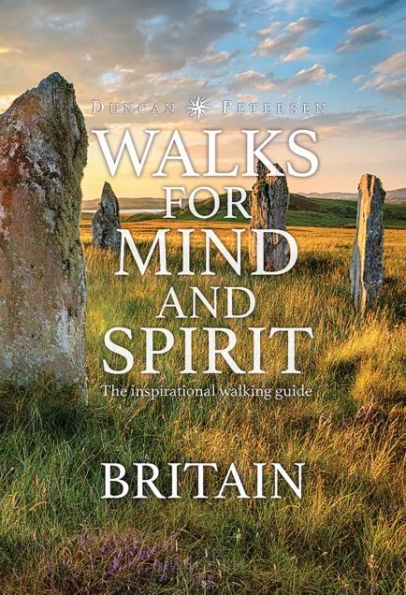 Walks for Mind and Spirit - Britain: The inspirational walking guide