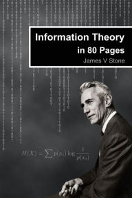 Title: Information Theory in 80 Pages, Author: James V Stone