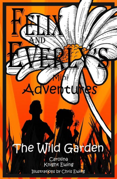 Felix and Everly's Mini Adventures: The Wild Garden
