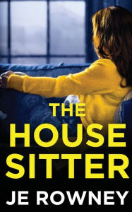 Title: The House Sitter, Author: J.E. Rowney