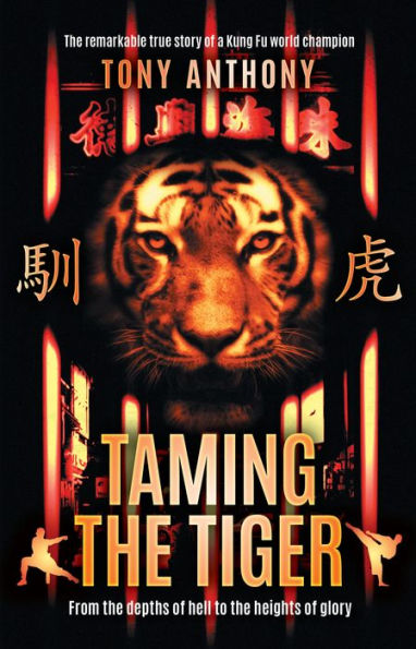 Taming the Tiger: From the Depths of Hell to the Heights of Glory
