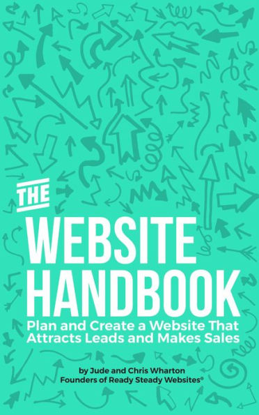 The Website Handbook: Plan and Create a Website That Attracts Leads and Makes Sales