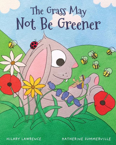 The Grass May Not Be Greener: With Help from a Friendly Fairy, Mr. Bunny Learns to Be Happy in His Own Body in this Utterly Magical Picture Book