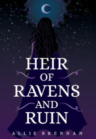 Title: Heir of Ravens and Ruin, Author: Allie Brennan