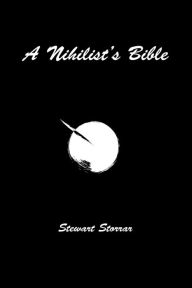 Title: Gothic Poetry Nihilist's Bible A Poetry Anthology of Dark Poems by Stewart Storrar, Author: Stewart Storrar
