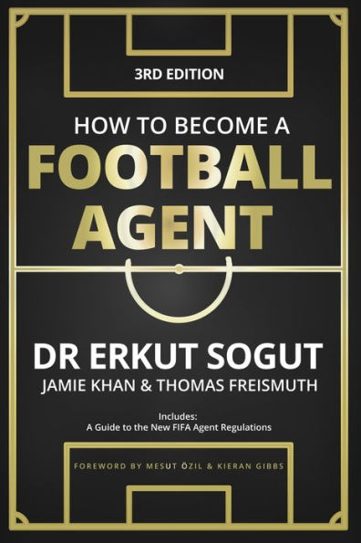How to Become a Football Agent: The Guide: Third Edition