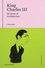 Title: King Charles III: 40 Years of Architecture, Author: Clive Aslet