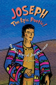 Title: JOSEPH The Epic Poetic! the Bible story of Joseph in verse, Author: Johnson
