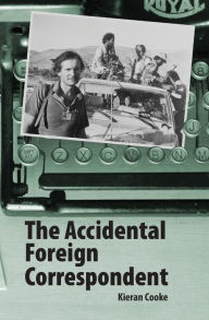 Free ebooks english literature download The Accidental Foreign Correspondent (English literature) 9781739744601 