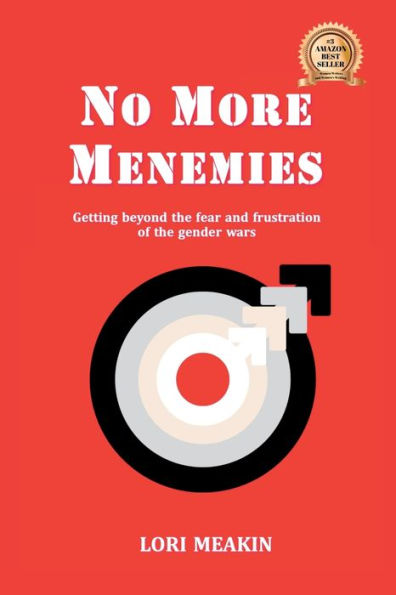 No More Menemies: Getting beyond the fear and frustration of the gender wars