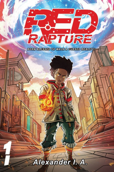 Red Rapture: Born Blessed To Walk A Cursed Reality! Volume #1