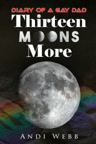 Title: Thirteen Moons More, Author: Andi Webb