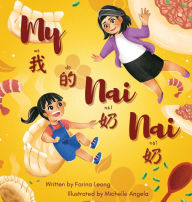 Title: My Nai Nai: A bilingual book written in simplified Chinese, Pinyin & English, Author: Farina Leong