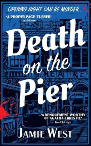 Title: Death on the Pier: This delightfully theatrical murder mystery is perfect for fans of Richard Osman, and, of course, Agatha Christie, Author: Jamie West