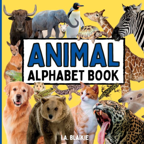 Animal Alphabet Book: Animal ABC Book for Toddlers 2-5 Years in the Style of an Animal Photo Book for Kids with Real Pictures