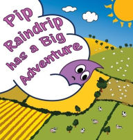 Title: Pip Raindrip has a Big Adventure, Author: Gordon Irwin Chesterman