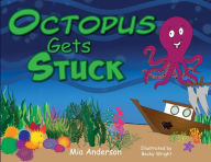 Title: Octopus Gets Stuck, Author: Mia Anderson