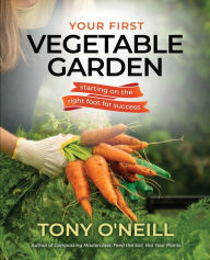 Title: Your First Vegetable Garden, Author: Tony O'Neill