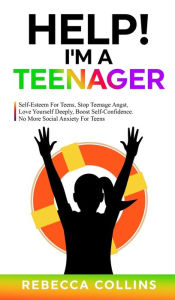 Title: Help! I'm a Teenager, Author: Rebecca Collins