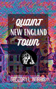Title: A Quaint New England Town, Author: Gregory L. Norris