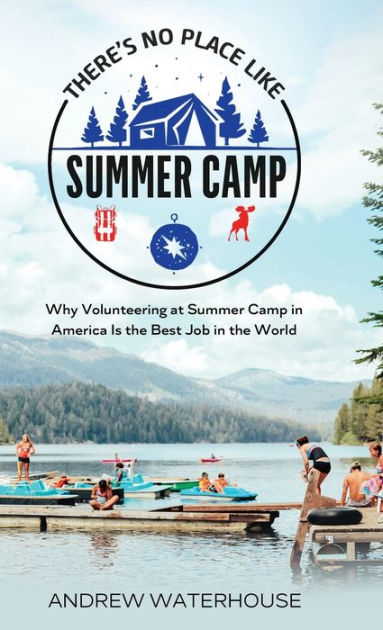 There's No Place Like Summer Camp: Why Volunteering at Summer Camp in ...