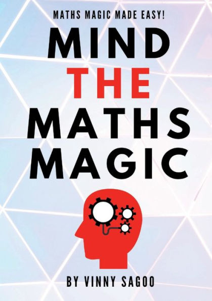 Mind The Maths Magic: Maths Magic Made Easy