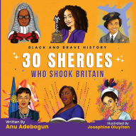 Title: Black and Brave History: 30 Sheroes Who Shook Britain, Author: Anu Adebogun