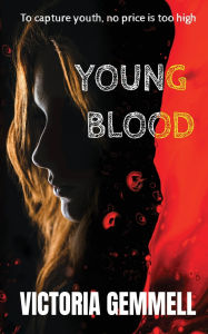 Title: Young Blood: A Young Adult Crossover Thriller, Author: Victoria Gemmell