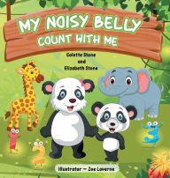 Title: My Noisy Belly Count With Me: A Children Counting Book, Author: Colette Stone