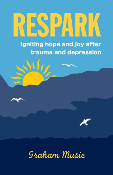 Respark: Igniting hope and joy after trauma depression