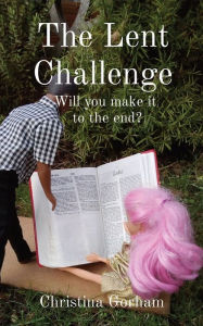 Title: The Lent Challenge: Will you make it to the end?, Author: Gorham