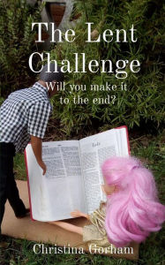 Title: The Lent Challenge: Will you make it to the end?, Author: Gorham