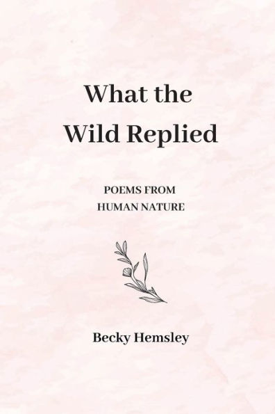 What the Wild Replied: Poems from human nature