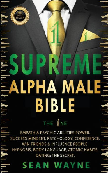 SUPREME ALPHA MALE BIBLE THE 1ne: Empath & Psychic Abilities Power. Success Mindset, Psychology, Confidence. Win Friends Influence People. Hypnosis, Body Language, Atomic Habits. Dating: SECRET. New Version