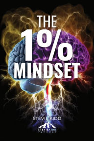 Title: The 1% Mindset: The Stevie Kidd Pathway, Author: Stevie Kidd