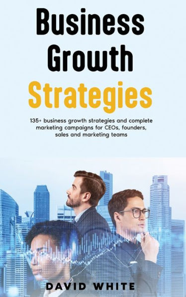 Business Growth Strategy: Business Growth Strategy for leaders, leadership strategy & tactics